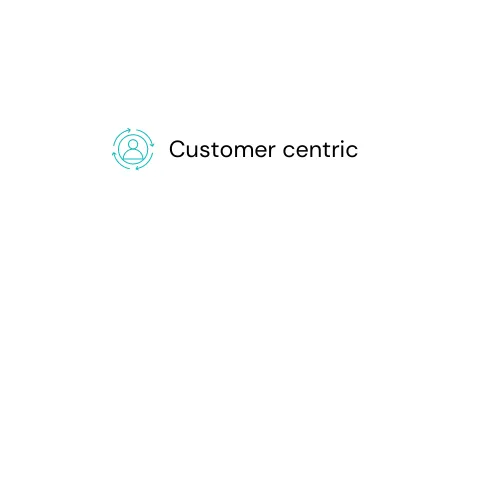 Customer centric
